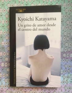 Libro Un grito de amor desde el centro del mundo de Kyoichi Katayama